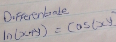 DoFferentrate
ln (x+y)=cos (xy)