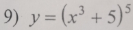 y=(x^3+5)^5