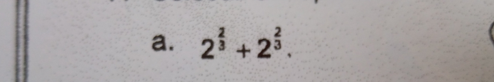 2^(frac 2)3+2^(frac 2)3.