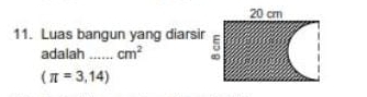 Luas bangun yang diarsi 
adalah cm^2
(π =3,14)