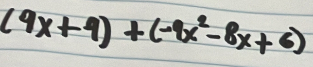 (4x+9)+(-8x^2-8x+6)