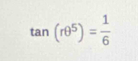 tan (rθ^5)= 1/6 