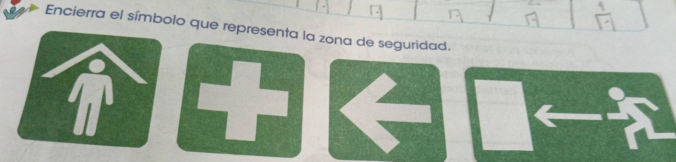 Encierra el símbolo que representa la zona de seguridad. 
T 
+