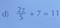  2z/5 +7=11