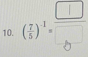 ( 7/5 )^-1= □ /□  