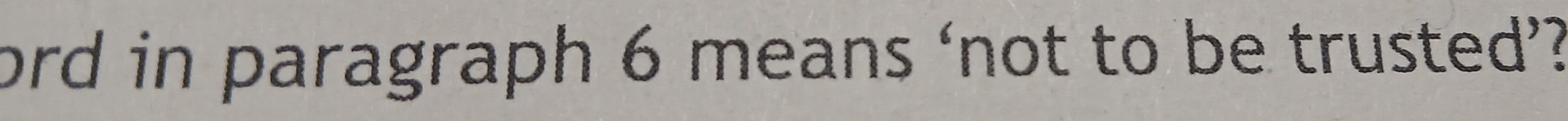 ord in paragraph 6 means ‘not to be trusted’?