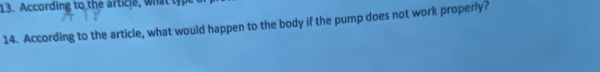 According to the article, what ty 
14. According to the article, what would happen to the body if the pump does not work properly?