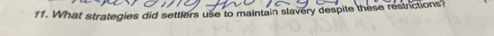 What strategies did settlers use to maintain slavery despite these restrictions?