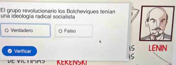 El grupo revolucionario los Bolcheviques tenían
una ideología radical socialista
Verdadero Falso
Verificar
DC VIC TMə KEKENSKI