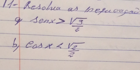 11- Resolua as iepucagao
sec x> sqrt(3)/2 
b eas x