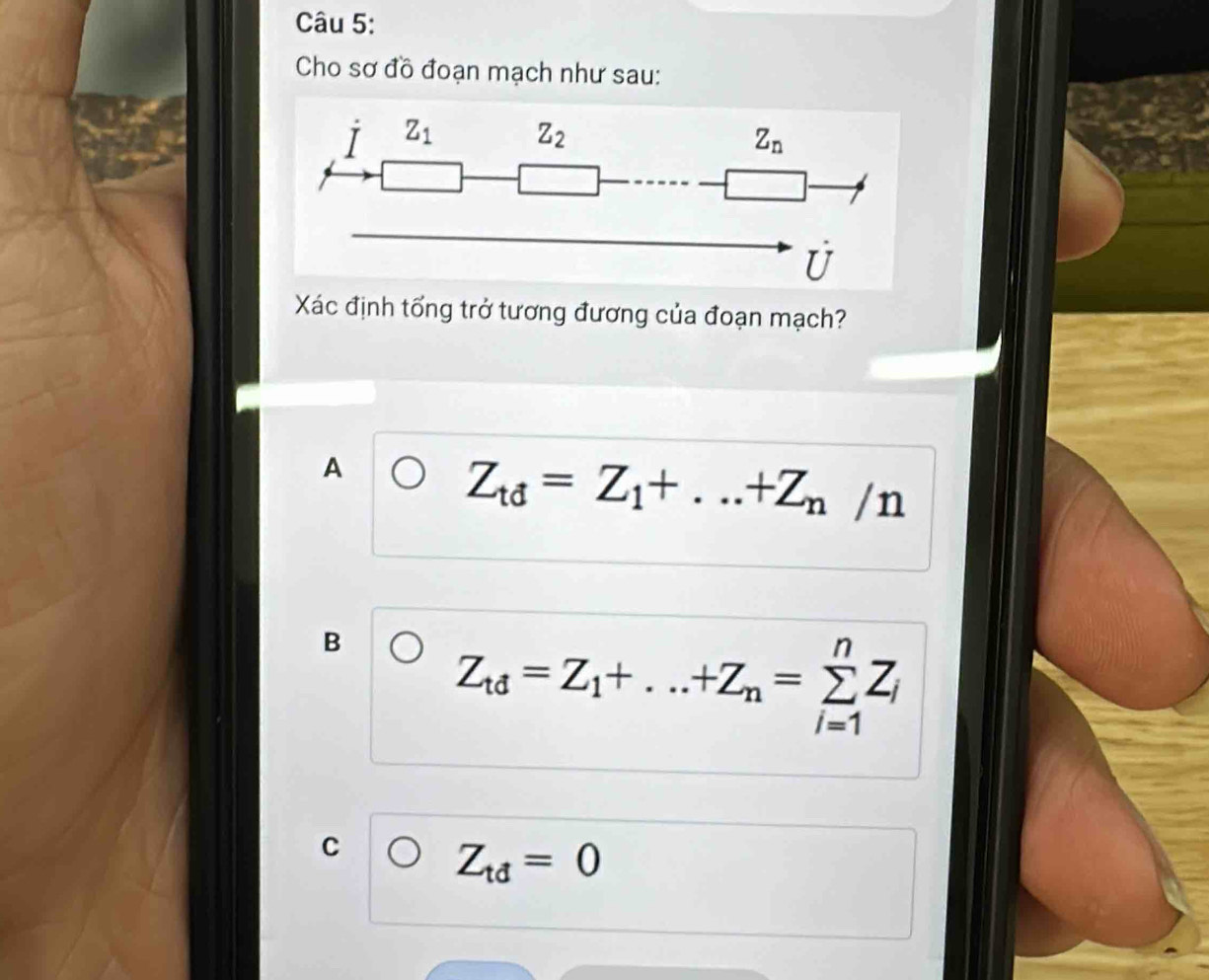 Cho sơ đồ đoạn mạch như sau:
Xác định tổng trở tương đương của đoạn mạch?
A
Z_td=Z_1+...+Z_n/n
B
Z_td=Z_1+...+Z_n=sumlimits _(i=1)^nZ_i
C
Z_td=0