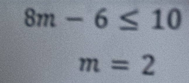 8m-6≤ 10
m=2