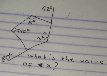 42°
x°
770° 2x°
80° what is the value 
of x?