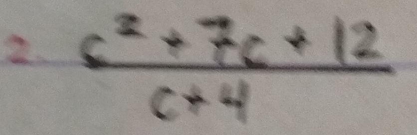 Solved: (c^2+7c+12)/c+4 [Math]