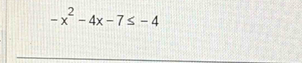 -x^2-4x-7≤ -4