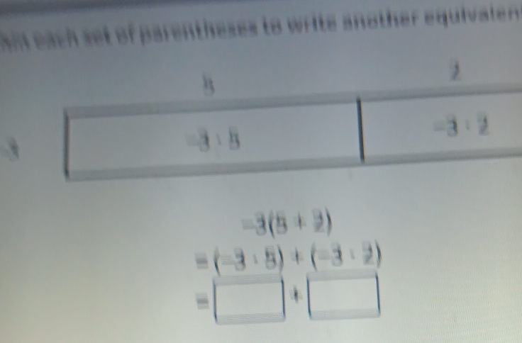 =3(5+2)
=(-3· 5)+(-3· 2)
□ 