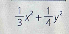  1/3 x^2+ 1/4 y^2