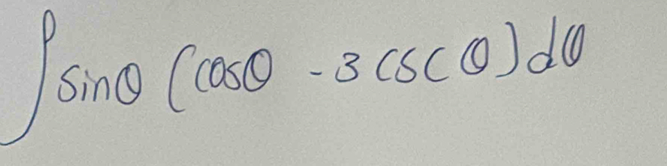 ∈t sin θ (cos θ -3csc θ )dθ