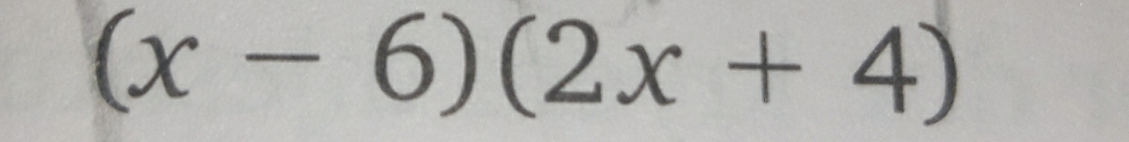 (x-6)(2x+4)