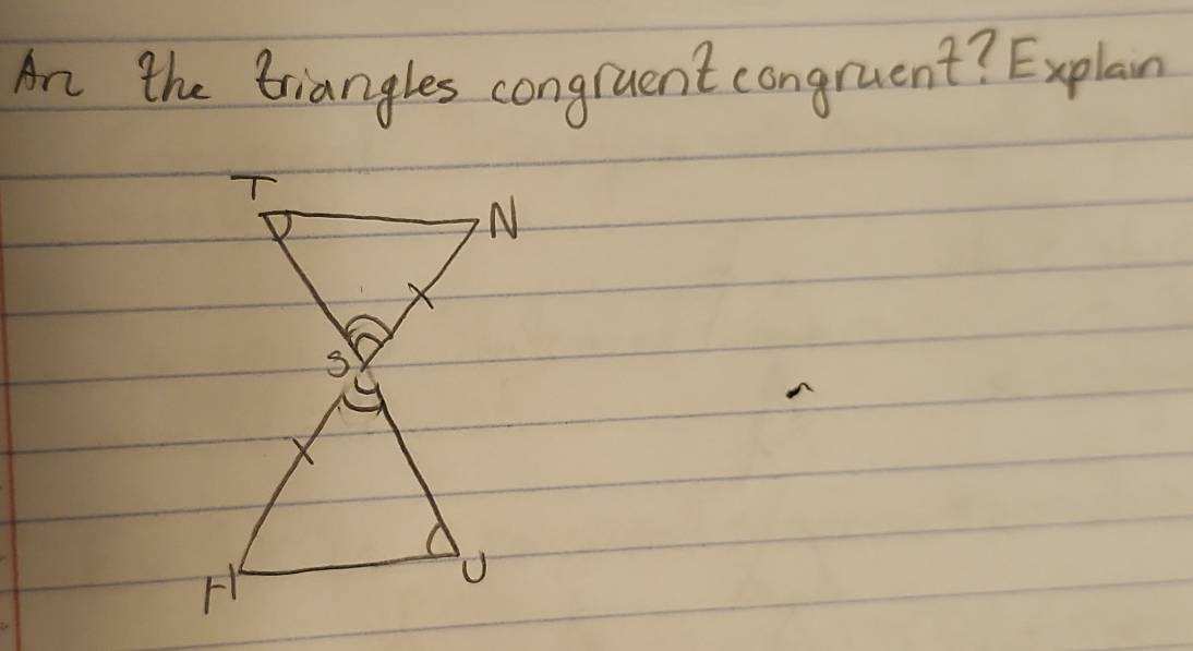 An the Briangles congruent congruent? Explain