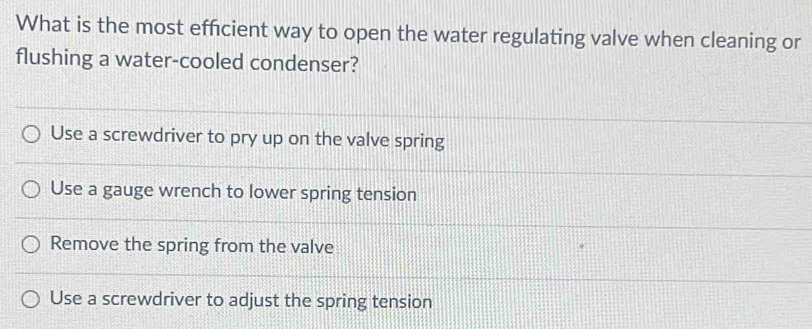 Solved: What is the most efficient way to open the water regulating ...
