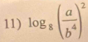 log _8( a/b^4 )^2