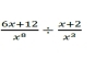  (6x+12)/x^0 /  (x+2)/x^2 