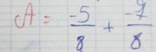 A= (-5)/8 + (-7)/8 