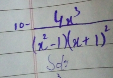 10-frac 4x^3(x^2-1)(x+1)^2
So 
2