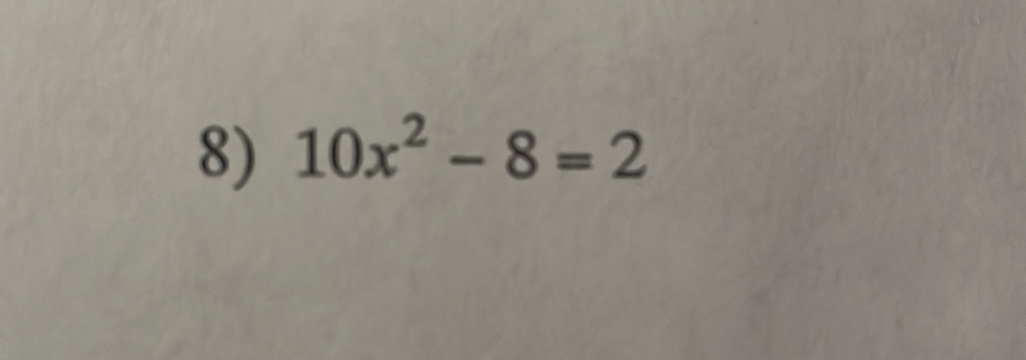 10x^2-8=2