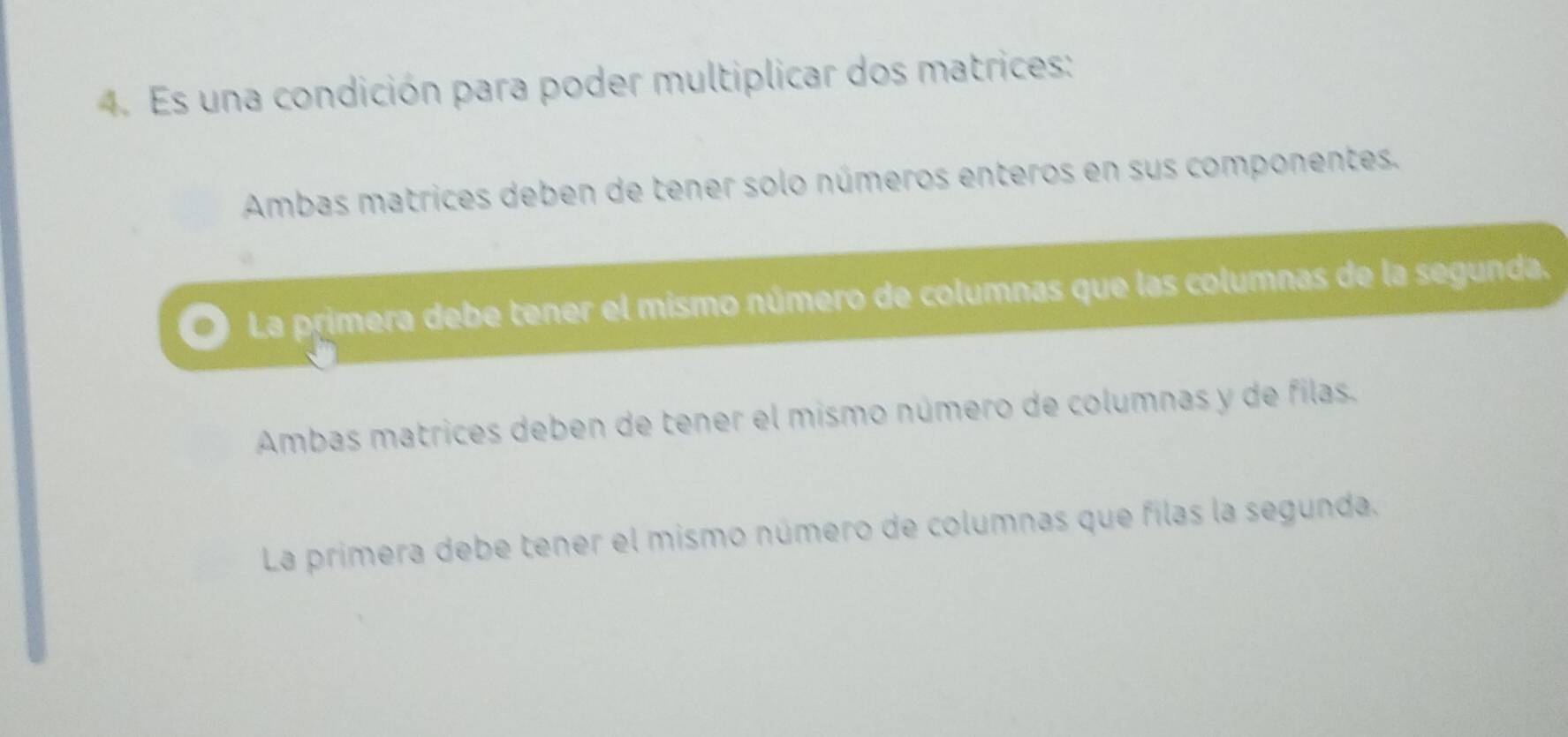 Es una condición para poder multiplicar dos matrices:
Ambas matrices deben de tener solo números enteros en sus componentes.
La primera debe tener el mismo número de columnas que las columnas de la segunda.
Ambas matrices deben de tener el mismo número de columnas y de filas.
La primera debe tener el mismo número de columnas que filas la segunda.