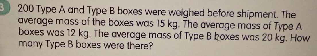 Solved: 200 Type A and Type B boxes were weighed before shipment. The ...