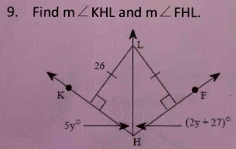 Find m∠ KHL and m∠ FHL.
H