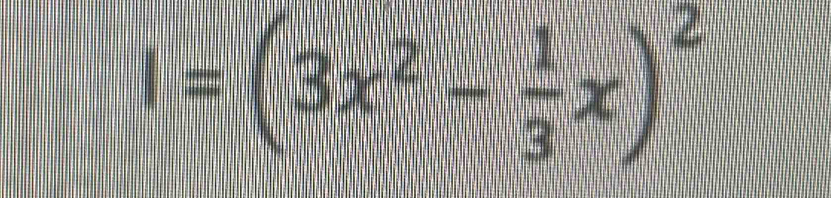 I=(3x^2- 1/3 x)^2