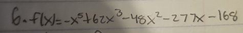 f(x)=-x^5+62x^3-48x^2-277x-168