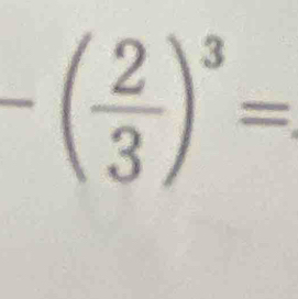 -( 2/3 )^3=