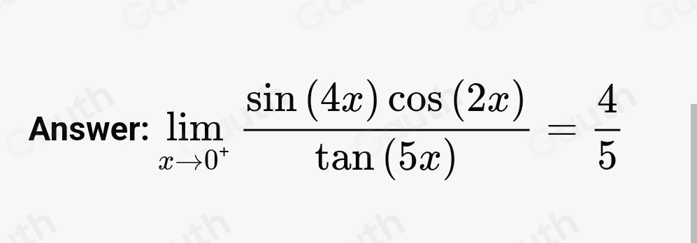 Answer: limlimits _xto 0^+ sin (4x)cos (2x)/tan (5x) = 4/5 