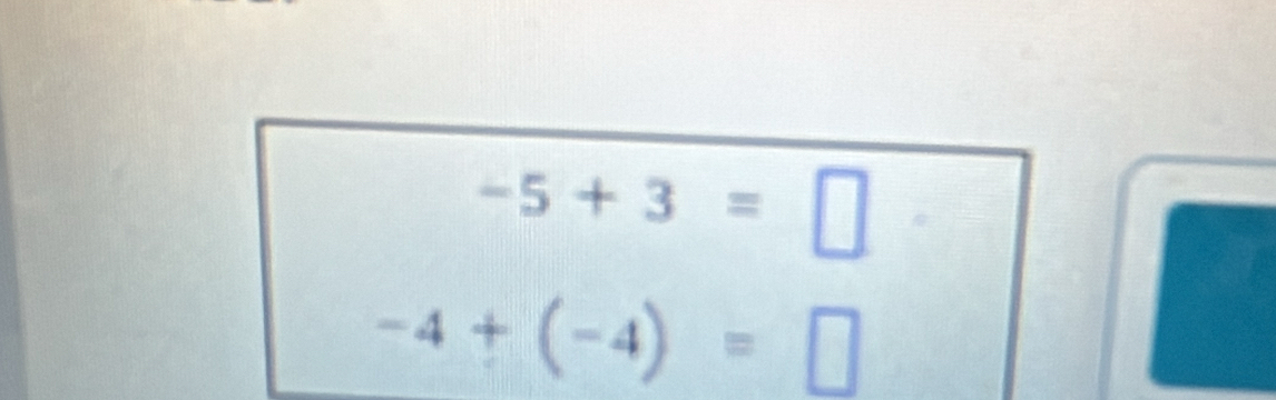 -5+3=□
-4+(-4)=□