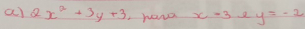 2x^2+3y+3 howa x=3 y=-2
