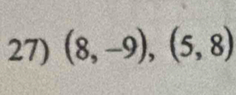 (8,-9), (5,8)