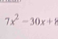 7x^2-30x+8