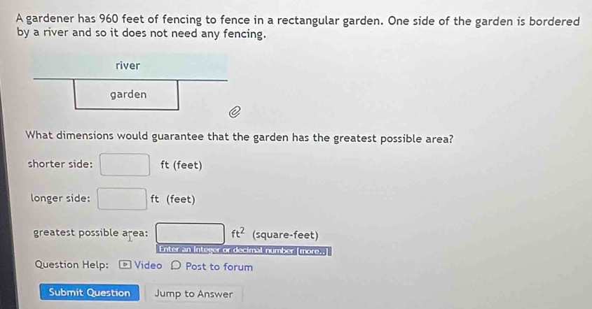 Solved: A gardener has 960 feet of fencing to fence in a rectangular ...