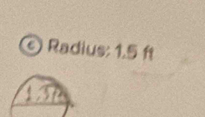 Radius: 1.5 ft
1