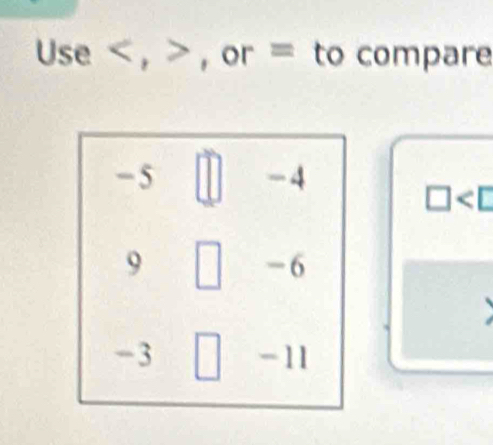 Use , , or = to compare
□