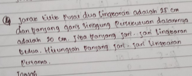 Jarax tixie Pusar dua lingeoran adalgh 25 cr 
can panjang gan's siriggung Persecutuan dolaranya 
adough 30 cm, Jita Danyang jan. sax lingoaran 
bedua, Hixungian panjang jan. jax lingeaian 
Dertoma. 
TONa6