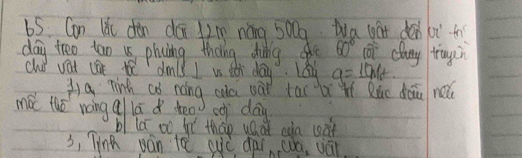 Can lǎe dàn do jīn nōng s00g. Wa càt don lot th 
day treo tao us phcing theing douing 60° (oi cuy tragn 
chus vat cat toe dmls I is sti day. lay a=10m/s
Aa Tinh af noing cua wài tao br í Qio dāù ni 
má thó rang q lā teo co day 
bl lc oo, fhí tháo what càn (eàt 
3, Tink pán to ae dar ca, va