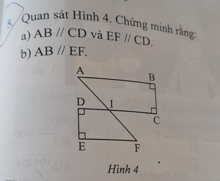 Quan sát Hình 4. Chứng minh rằng: 
a) ABparallel CD và EF//CD. 
b) ABparallel EF. 
Hình 4