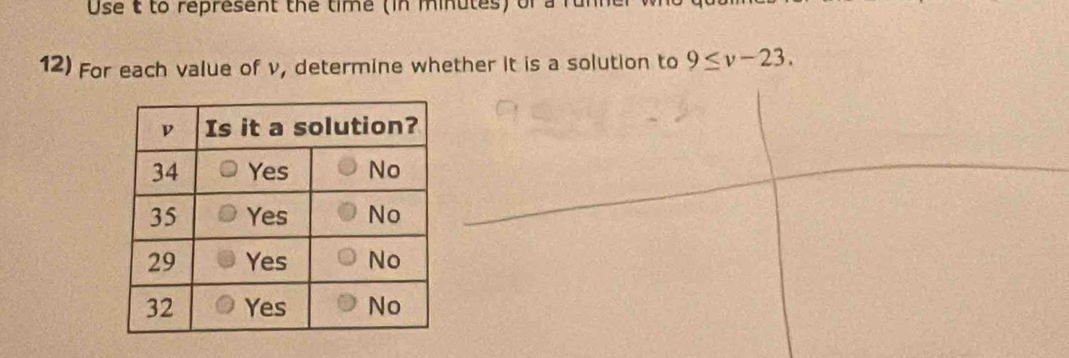 Use t to represent the time (in minutes) ofa fune 
12) For each value of v, determine whether it is a solution to 9≤ v-23.