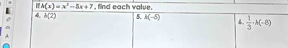 If.
= h(x)=x^2-5x+7 , find each value.