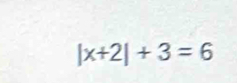 |x+2|+3=6